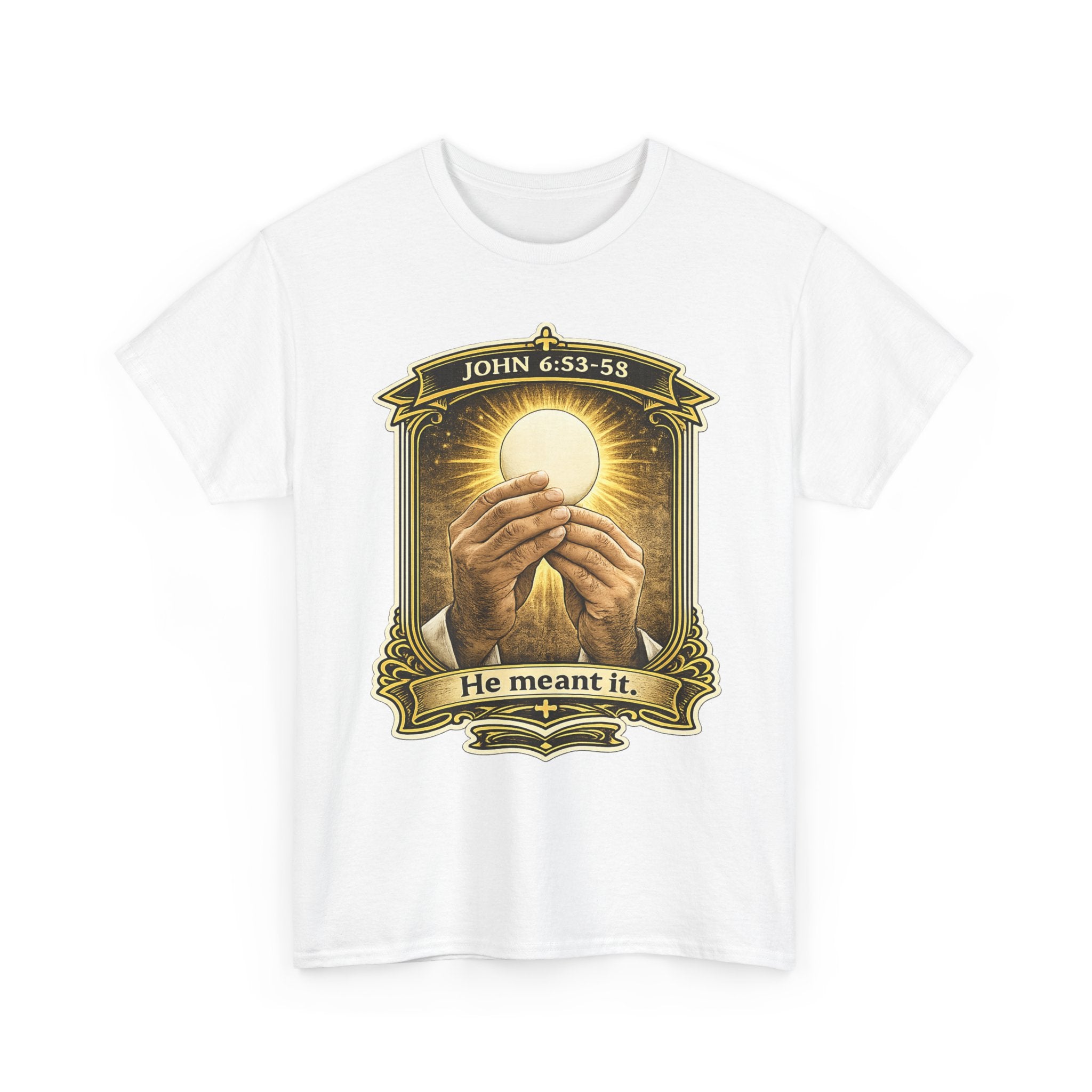 Communion T‑Shirt — "He Meant It" (John 6:53)