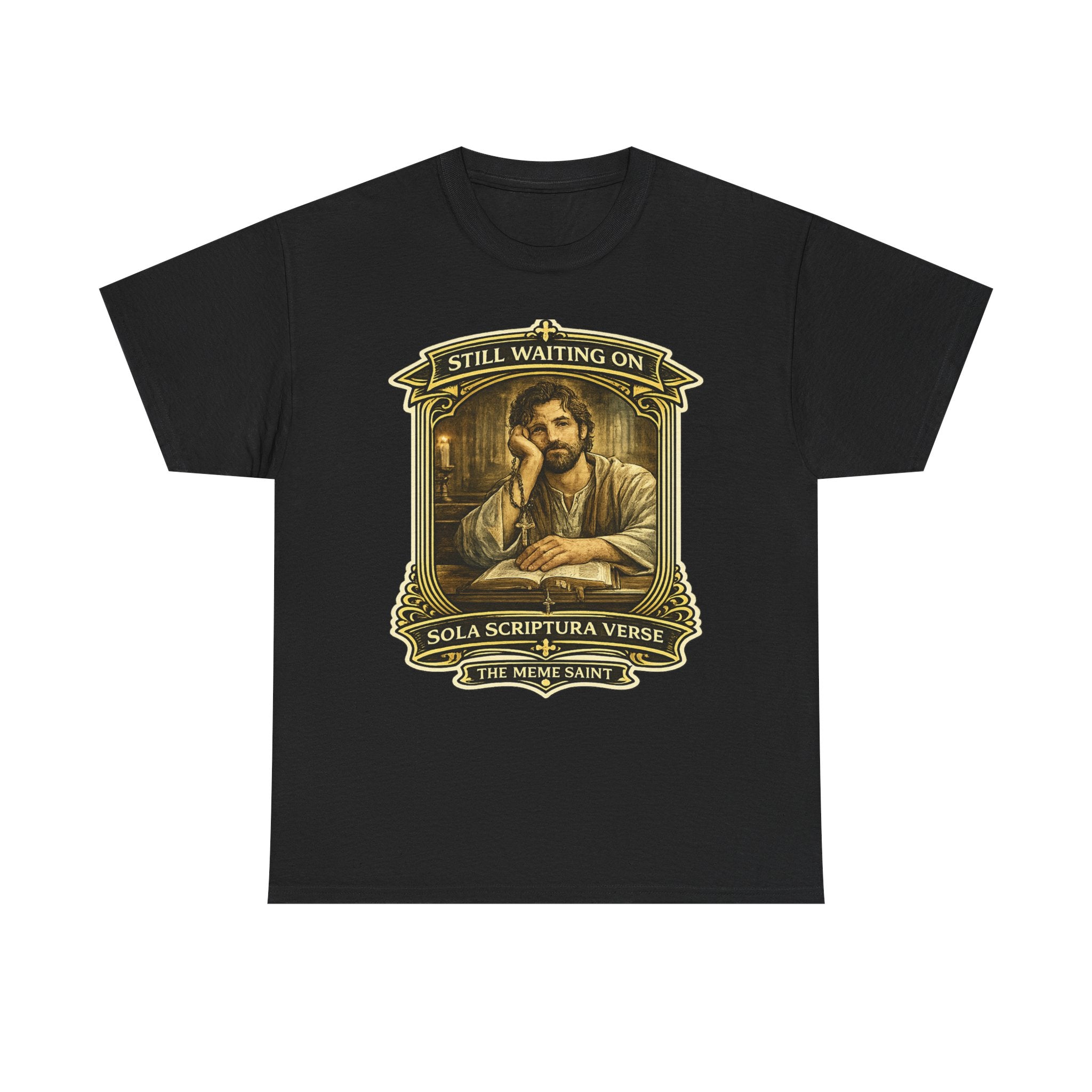 "Still Waiting on Sola Scriptura Verse" —T-Shirt