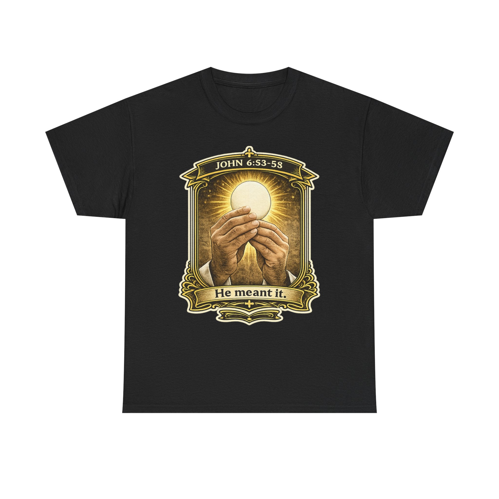 Communion T‑Shirt — "He Meant It" (John 6:53)